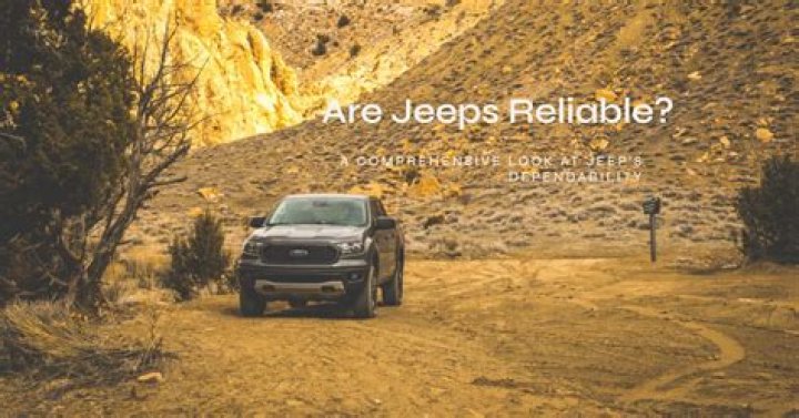 Are jeeps reliable?