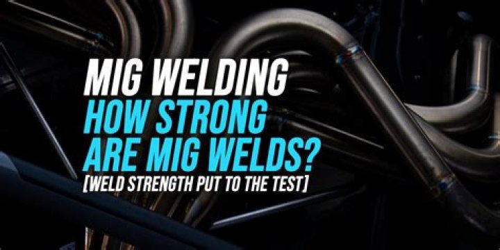 Are MIG welds strong?