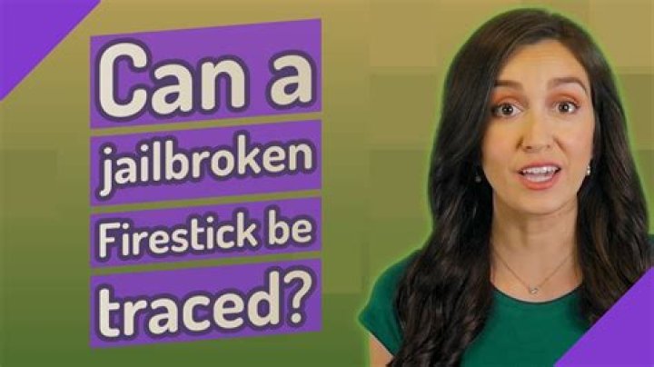 Can a jailbroken FireStick be traced?