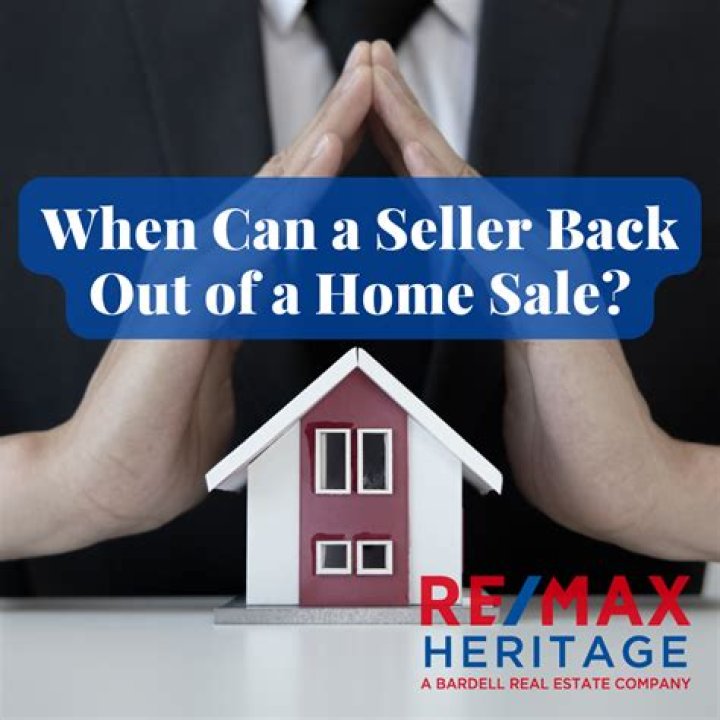 Can a seller back out of a sale before closing?