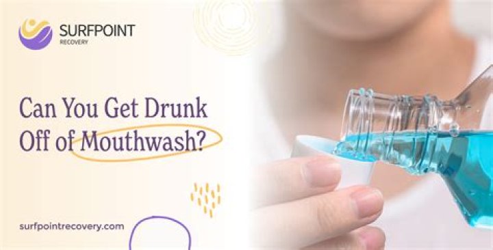 Can you get drunk on mouthwash?