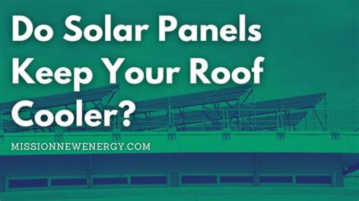 Do solar panels make roof cooler?