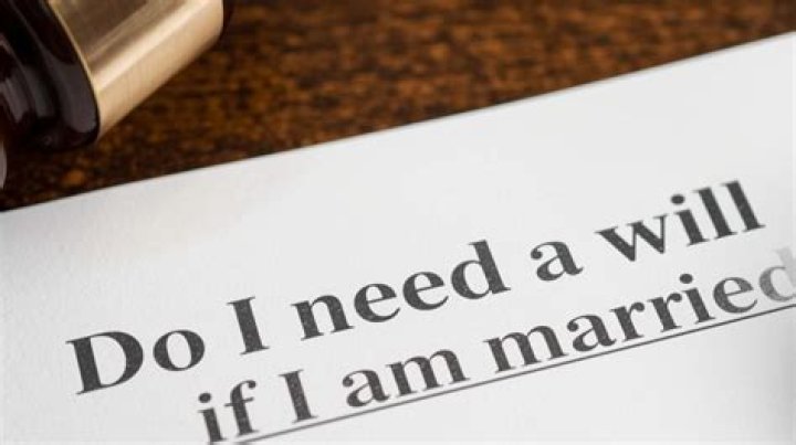 Do you need a will if married?