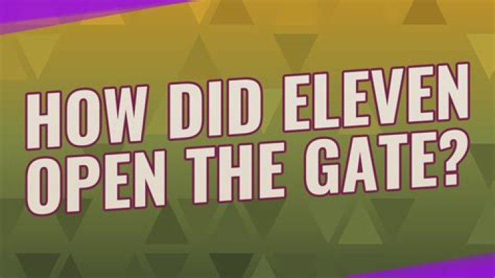How did Eleven open the gate?
