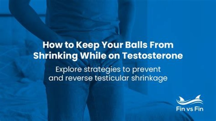 How do you keep your balls from shrinking on testosterone?