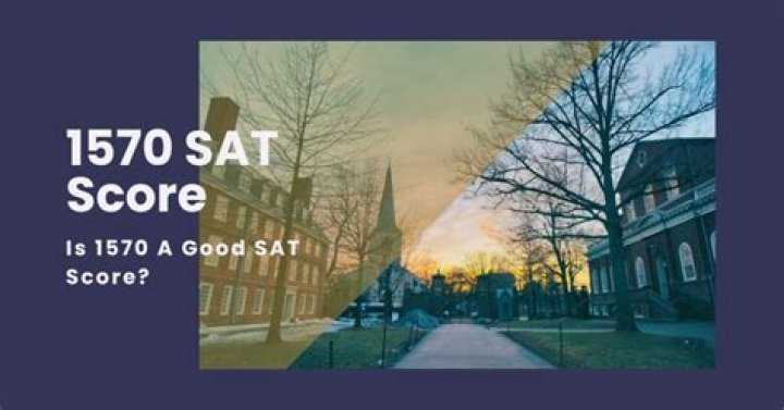 Is 1570 a good SAT score?