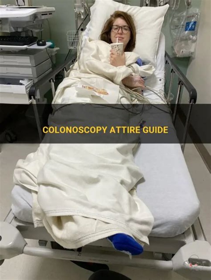 What do I wear to a colonoscopy?
