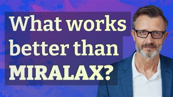 What works better than MiraLAX?