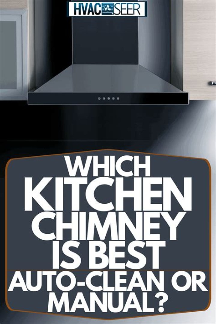 Which is best chimney auto clean or manual?