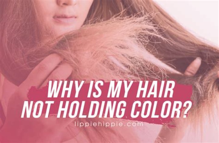 Why is my hair not holding color?
