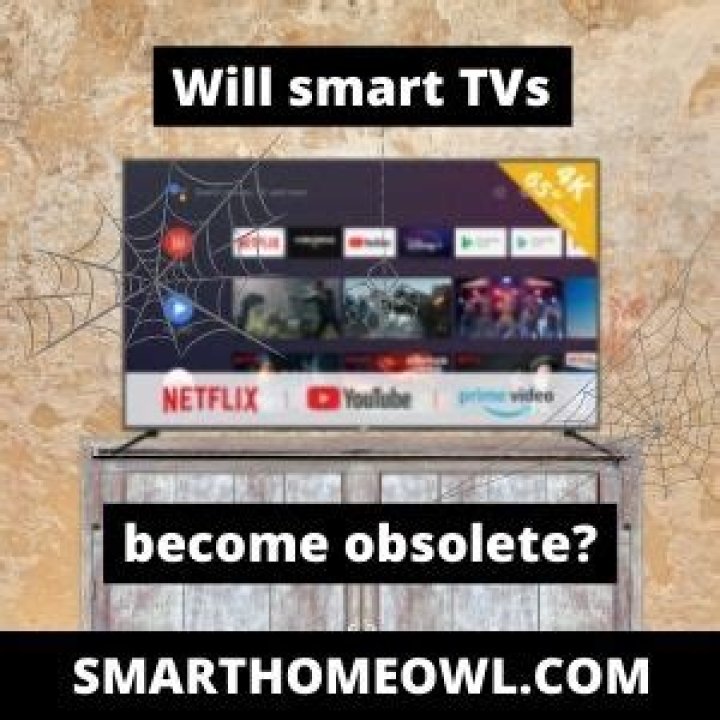Will smart tvs become obsolete?